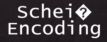 Name:  scheissencoding.jpg
Hits: 1572
Gre:  30,6 KB