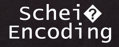 Name:  scheissencoding.jpg
Hits: 831
Gre:  30,6 KB